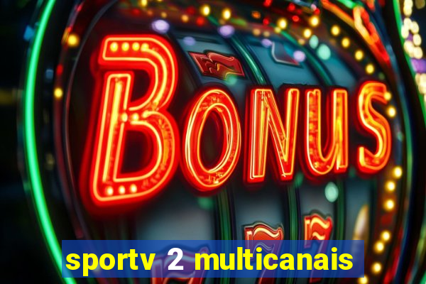 sportv 2 multicanais